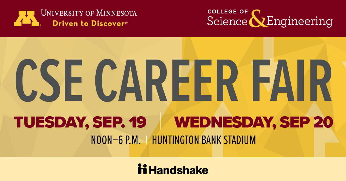 CSE Fall 2023 Career Fair Tuesday, Sept. 19-Wednesday, Sept. 20. Noon-6 p.m. each day.