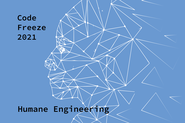 Code Freeze 2021 - Humane Engineering