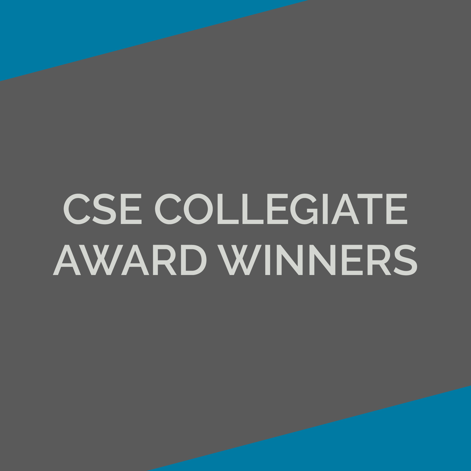 dark gray graphic with blue accents in corners that says CSE collegiate award winners