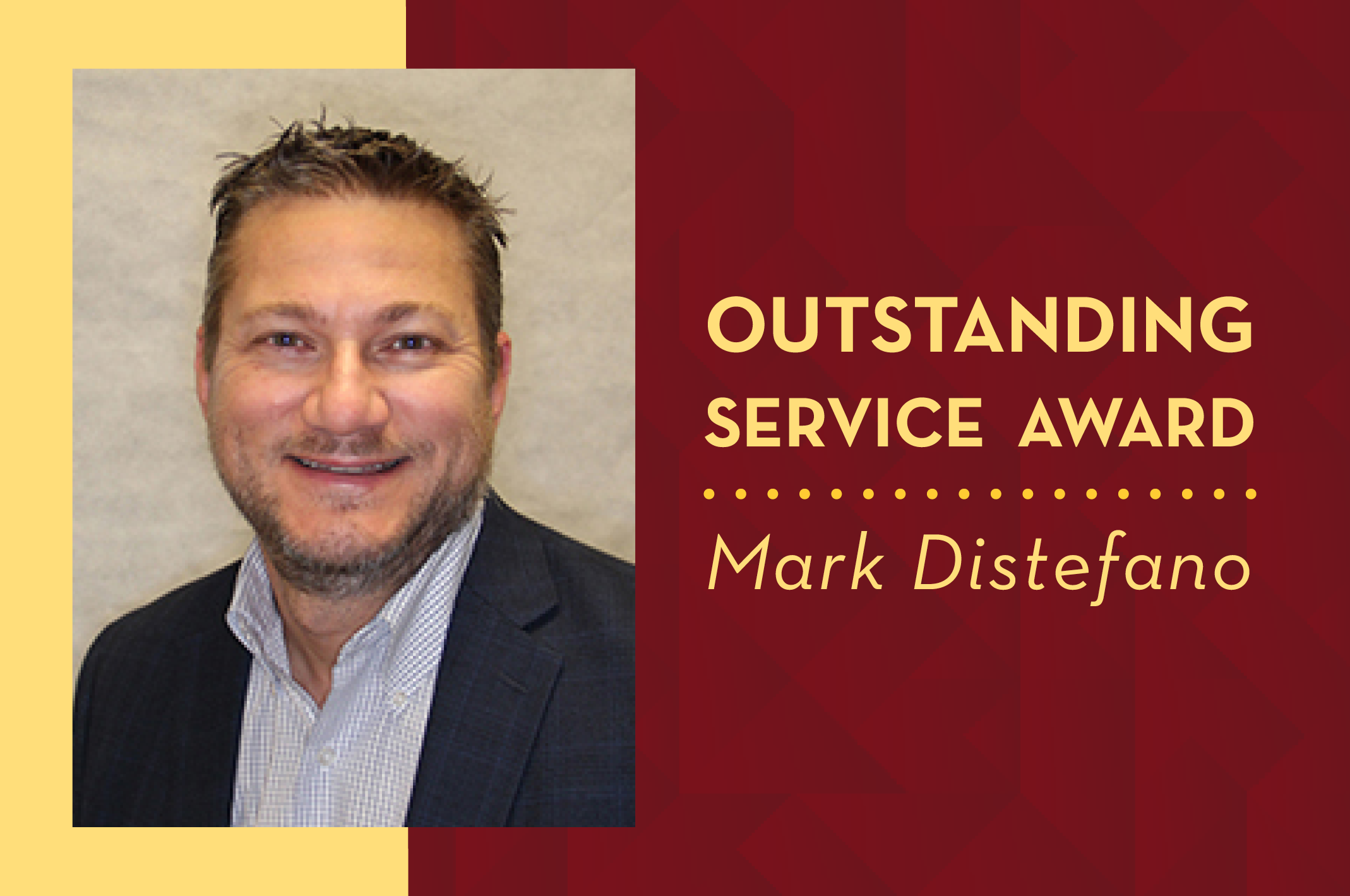 Photo of Mark Distefano on a maroon and gold Outstanding Service Award background