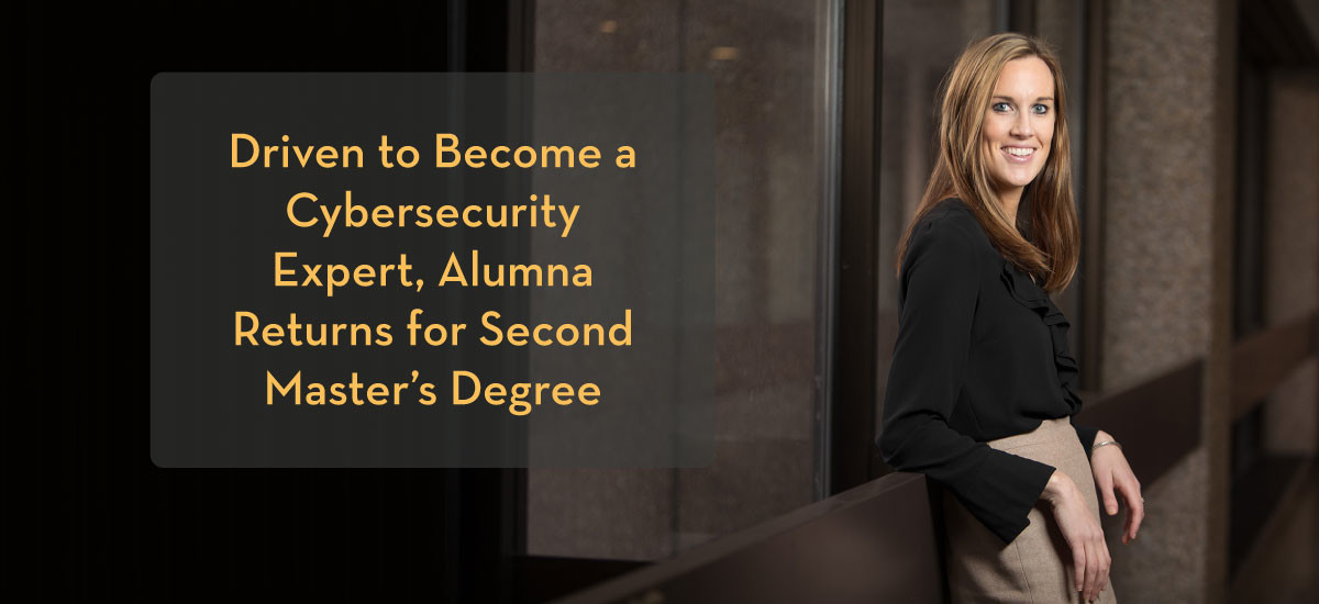 Photo of Meredith Storrie with caption, "Driven to Become a Cybersecurity Expert, Alumna Returns for Second Master's Degree."