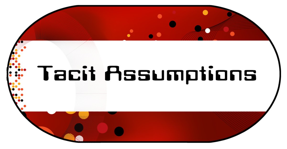 Tacit Assumptions exhibit sign