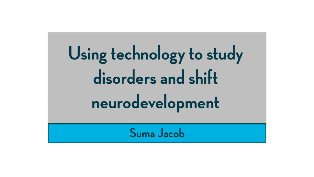 'Using technology to study disorders and shift neurodevelopment' with Suma Jacob — MnRI Seminar