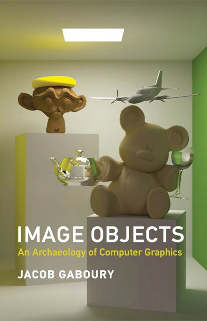  Image Objects An Archaeology of Computer Graphics bookcover