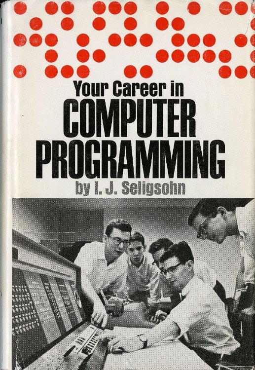 Seligsohn, I.J. Your Career In Computer Programming. New York: Julian Messner, 1967.