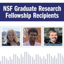 April 14, 2020 Ashleigh Adams, Anuraag Bukkuri, and Jacob Ogden, have been awarded NSF Graduate Research Fellowships. The NSF Graduate Research Fellowship Program recognizes and supports outstanding graduate students who have demonstrated potential for significant achievements in science, technology, engineering, and mathematics.
