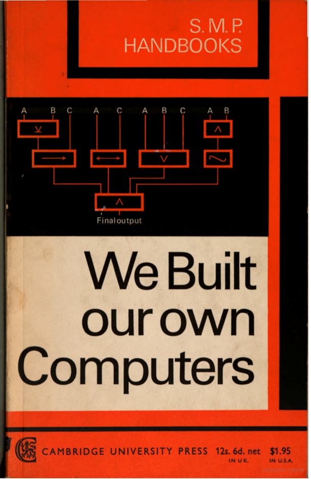 The cover of the Cambridge University  book "We Built Our Own Computers' from 1966.